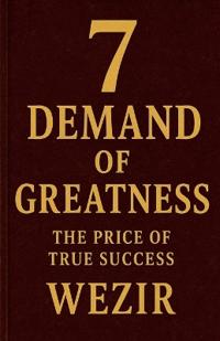7 Demands of Greatness