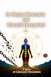 La Mappa Nascosta dei Blocchi Energetici