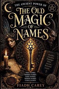 The Old Magic of Names