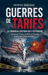 Guerres des tarifs, la mondialisation qui s'effondre