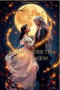 kissed under the thorn moon