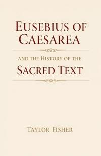 Eusebius of Caesarea and the History of the Sacred Text
