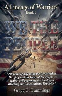 A Lineage of Warriors Book 3 "We The People"