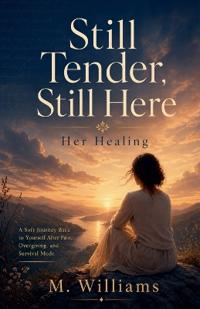 Still Tender, Still Here