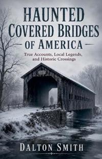 Haunted Covered Bridges Of America