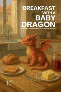 Breakfast with a Baby Dragon
