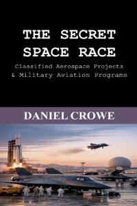The Secret Space Race