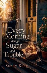 Every Morning Brings Sugar and Trouble