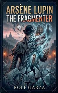 Arsène Lupin - The Fragmenter