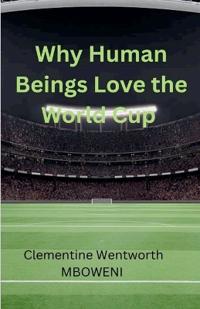 Why Human Beings Love the World Cup