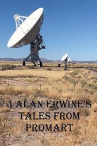 J Alan Erwine's Tales from ProMart