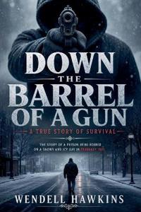 DOWN THE BARREL OF A GUN