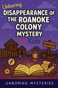 Unboring Disappearance of the Roanoke Colony Mystery for Kids