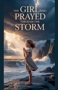 The Girl Who Prayed Through the Storm