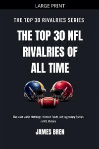 The Top 30 NFL Rivalries of all Time