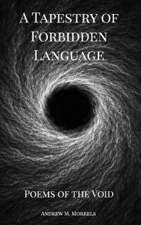 A Tapestry of Forbidden Language; Poems of the Void