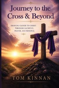 Journey to the Cross & Beyond