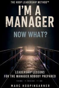 I'm A Manager, Now What?
