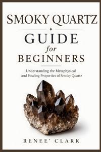 Smoky Quartz Guide for Beginners