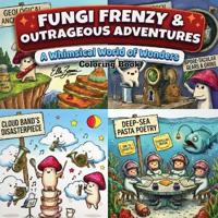 Fungi Frenzy & Outrageous Adventures