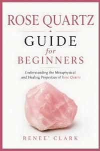 Rose Quartz Guide for Beginners