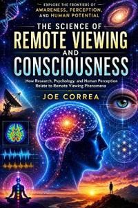 The Science of Remote Viewing and Consciousness