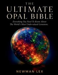 THE ULTIMATE OPAL BIBLE