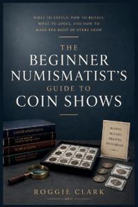 The Beginner Numismatist's Guide to Coin Shows