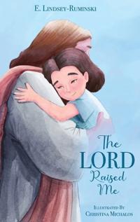 The LORD Raised Me