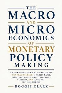 The Macro and Microeconomics of Monetary Policy Making