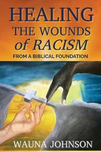 Healing the Wounds of Racism