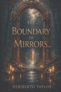 The Boundary of Mirrors...