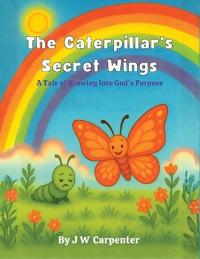 The Caterpillar's Secret Wings