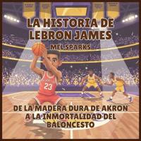 La historia de LeBron James