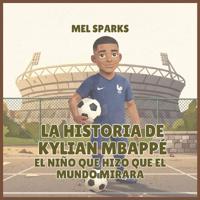 La historia de Kylian Mbappé