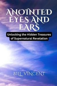 Anointed Eyes and Ears