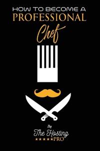 How to Become a Professional Chef