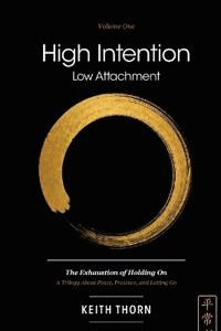 High Intention. Low Attachment. Volume One