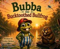 Bubba the Bucktooth Bullfrog