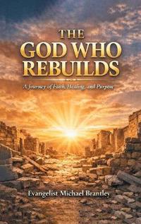 The God Who Rebuilds