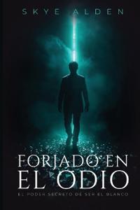 Forjado en el Odio