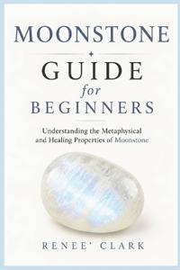 Moonstone Guide for Beginners