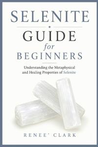 Selenite Guide for Beginners