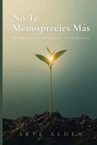 No Te Menosprecies Más