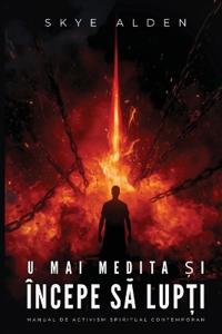 Nu Mai Medita și Începe să Lupți