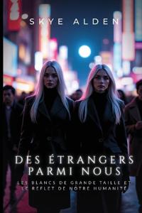 Des Étrangers Parmi Nous