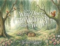 Why Does the Willow Weep?