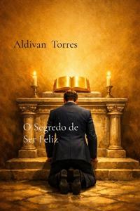O Segredo de Ser Feliz