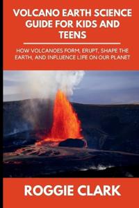 Volcano Earth Science Guide for Kids and Teens