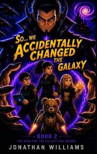So...We Accidentally Changed The Galaxy